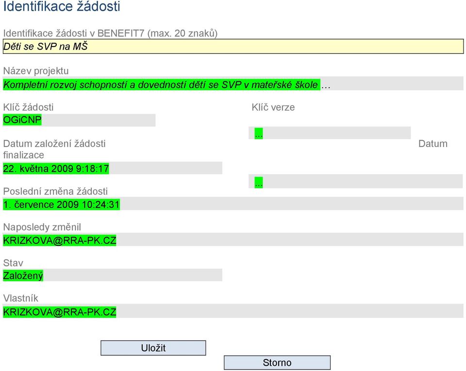 mateřské škole Klíč žádosti OGiCNP Datum založení žádosti finalizace 22.