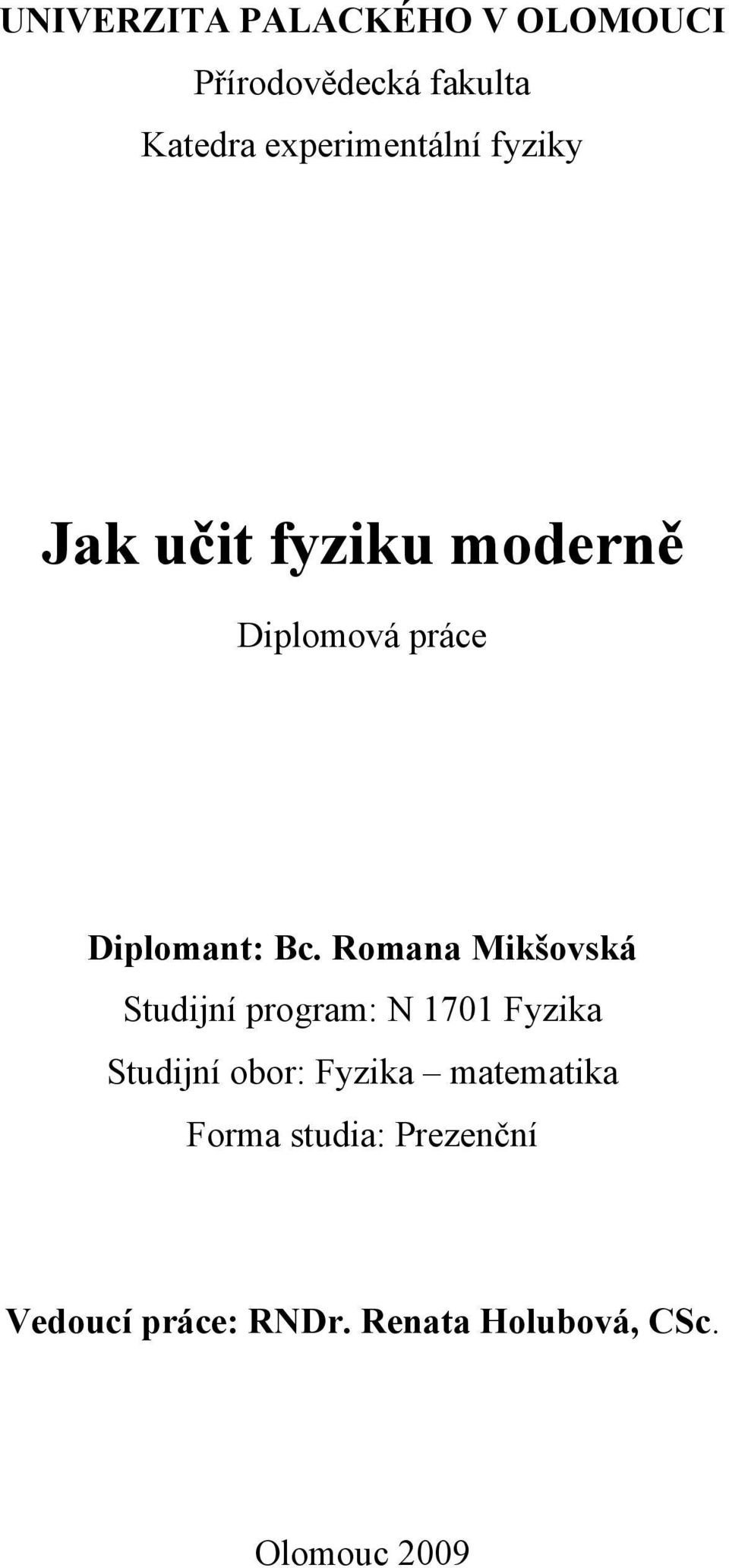 Romana Mikšovská Studijní program: N 1701 Fyzika Studijní obor: Fyzika