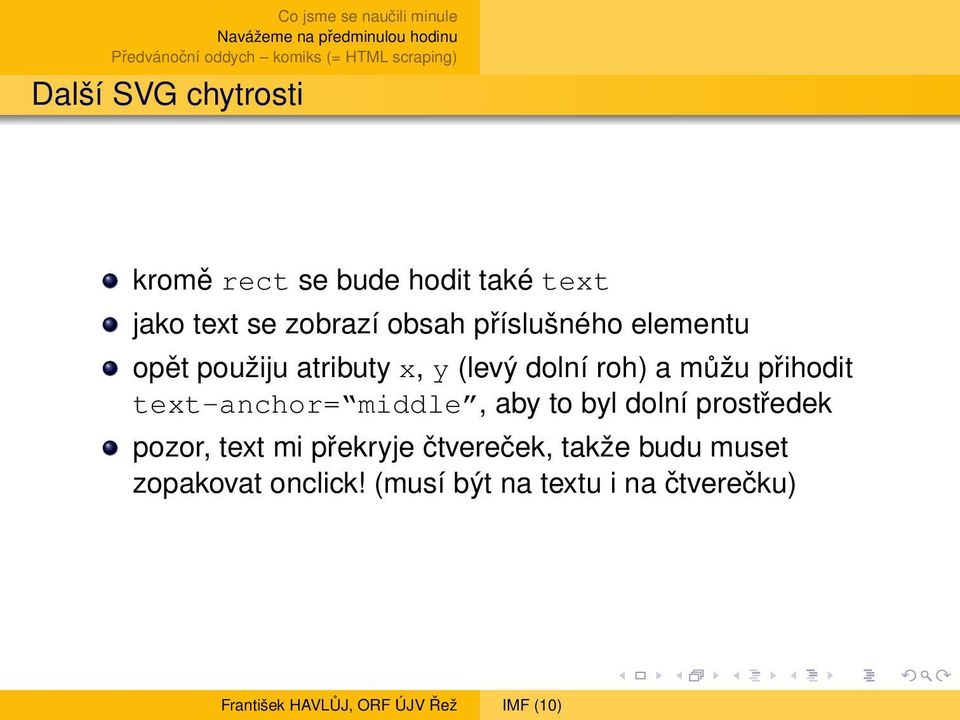 přihodit text-anchor= middle, aby to byl dolní prostředek pozor, text mi