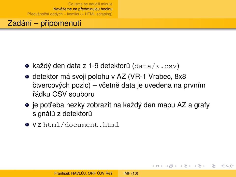 pozic) včetně data je uvedena na prvním řádku CSV souboru je potřeba