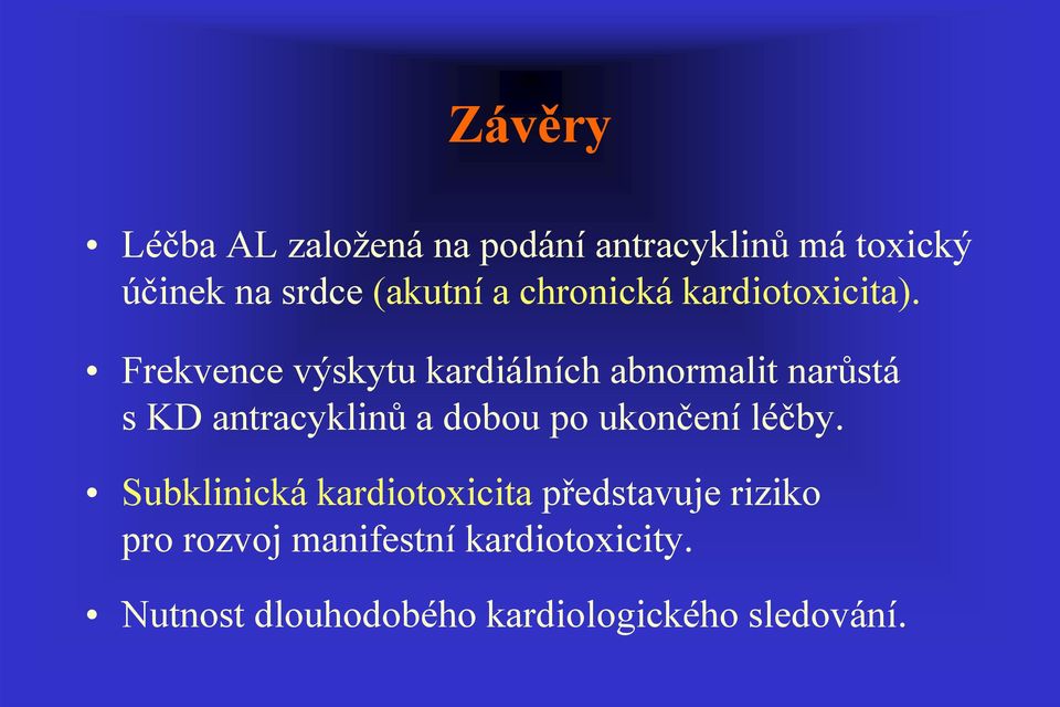 antracyklinů a dobou po ukončení léčby Subklinická kardiotoxicita představuje