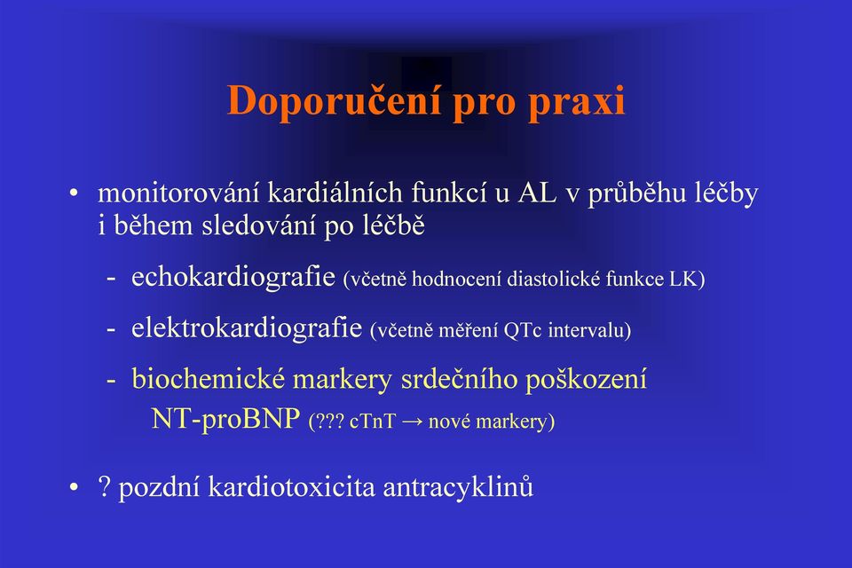 LK) - elektrokardiografie (včetně měření QTc intervalu) - biochemické markery