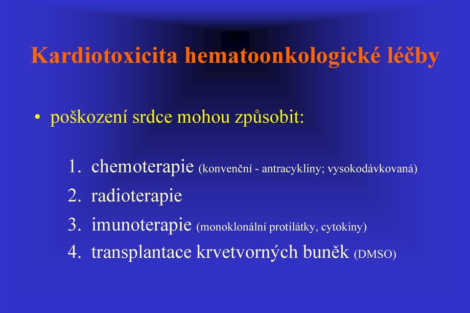 vysokodávkovaná) 2 radioterapie 3 imunoterapie