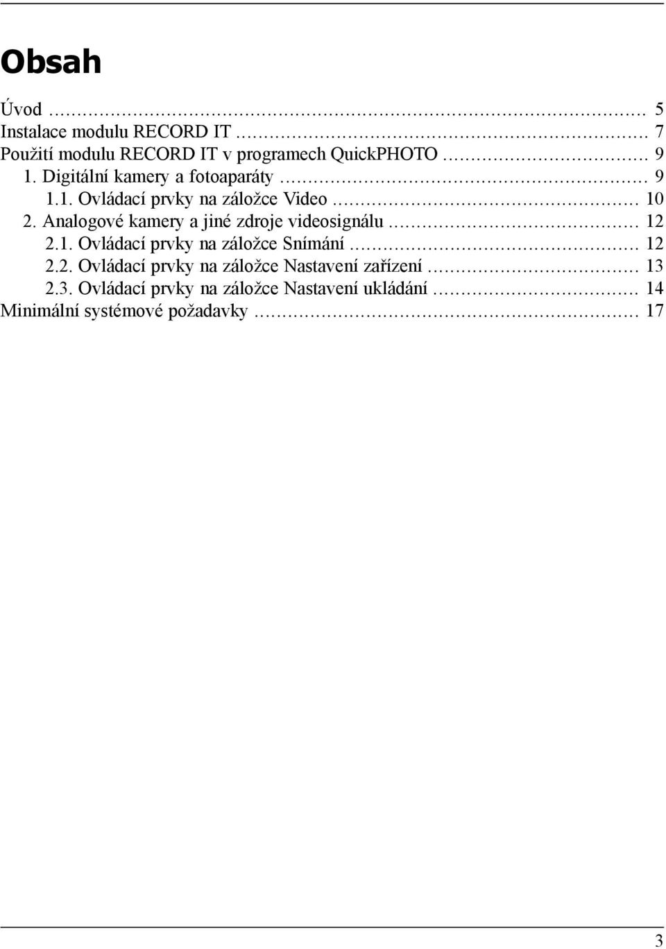 Analogové kamery a jiné zdroje videosignálu... 12 2.1. Ovládací prvky na záložce Snímání... 12 2.2. Ovládací prvky na záložce Nastavení zařízení.