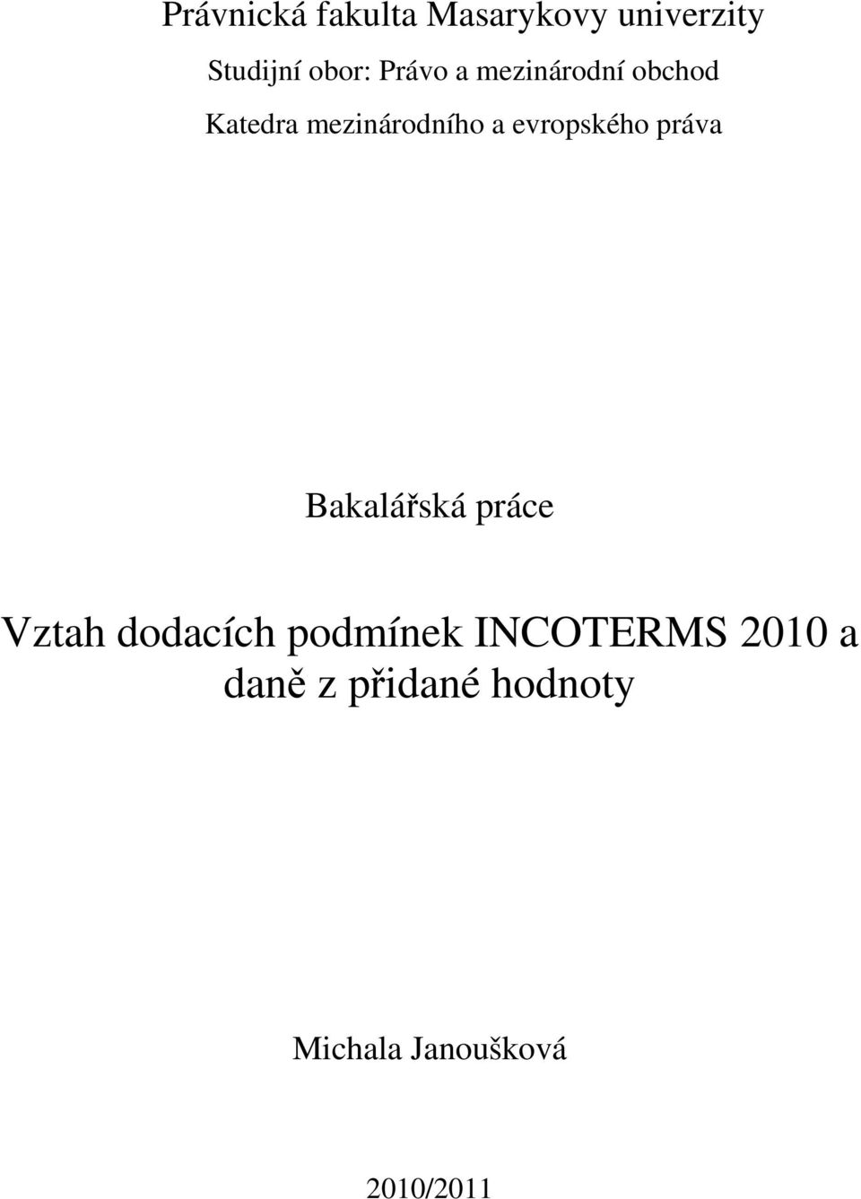 evropského práva Bakalářská práce Vztah dodacích podmínek