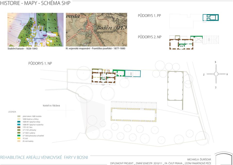 Václava LEGENDA před rokem 1680 stodola 1696 řezárna s chlévy 1688-89 špejchar sklep 1688-89