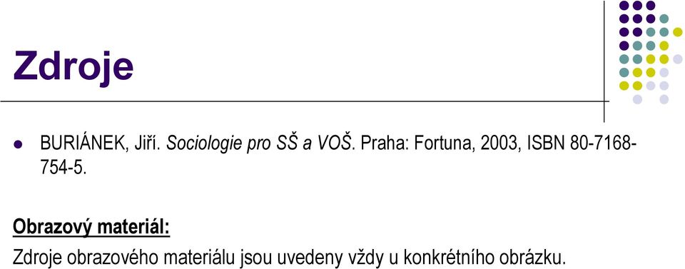 Praha: Fortuna, 2003, ISBN 80-7168- 754-5.