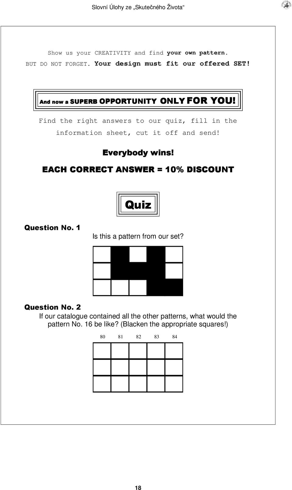 1 1119 119 *9 *9 9 9 Find the right answers to our quiz, fill in the information sheet, cut it off and