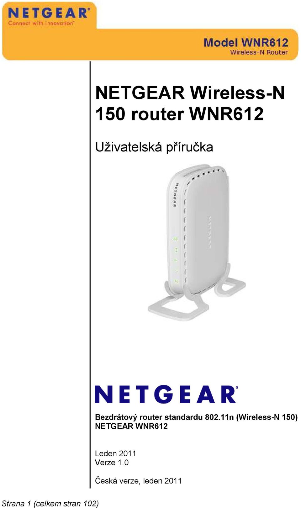 11n (Wireless-N 150) NETGEAR WNR612 Leden 2011