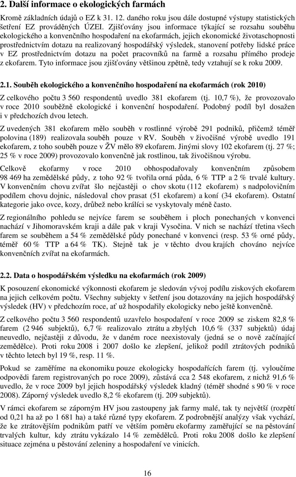 výsledek, stanovení potřeby lidské práce v EZ prostřednictvím dotazu na počet pracovníků na farmě a rozsahu přímého prodeje z ekofarem.