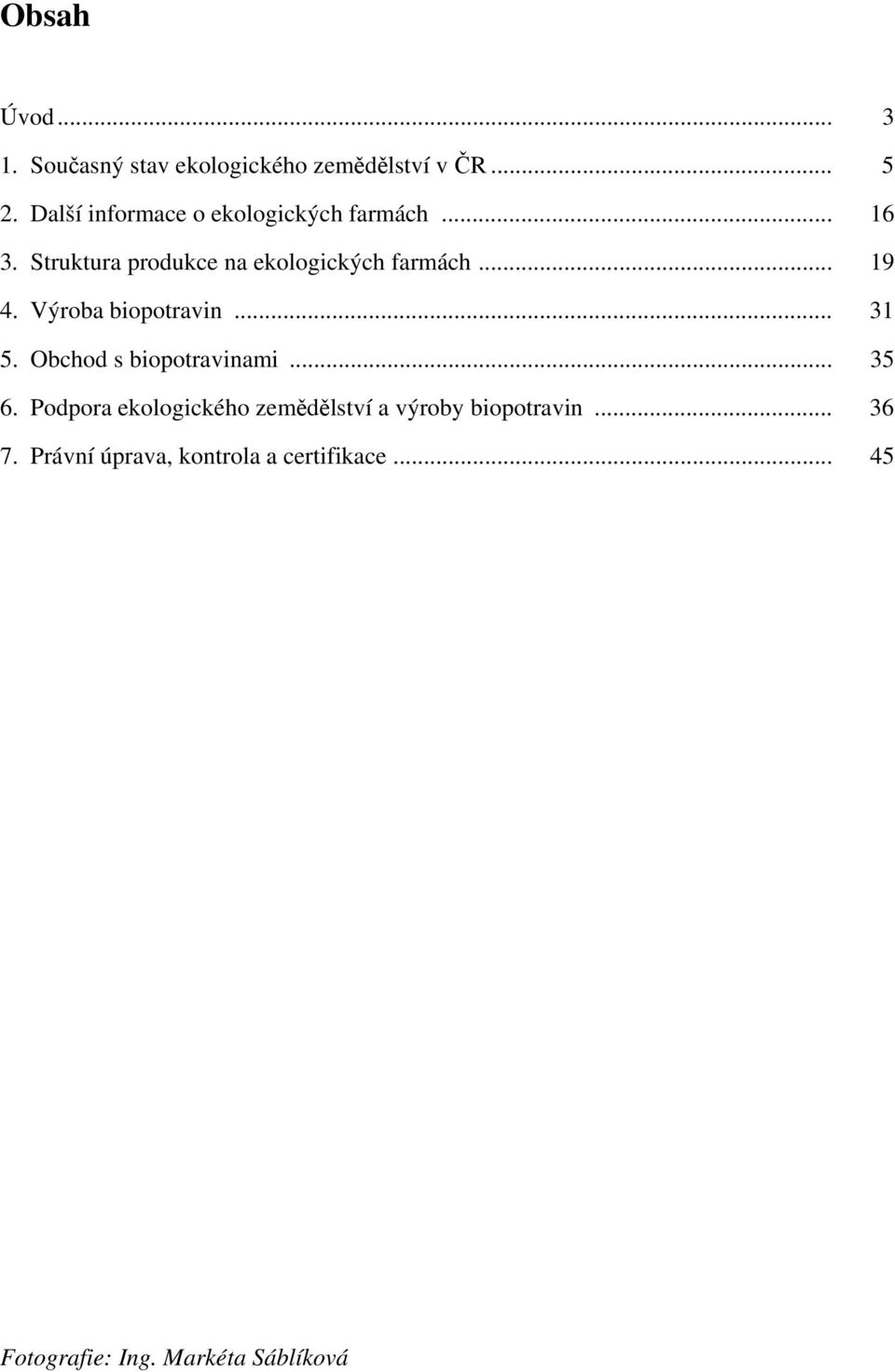 .. 19 4. Výroba biopotravin... 31 5. Obchod s biopotravinami... 35 6.