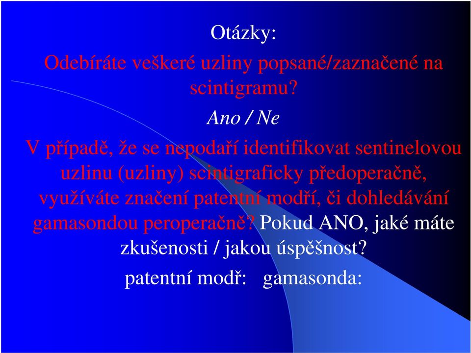 scintigraficky předoperačně, využíváte značení patentní modří, či dohledávání