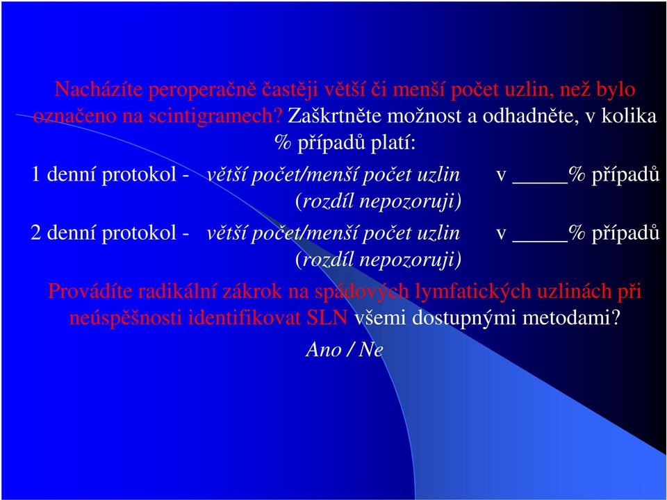 případů (rozdíl nepozoruji) 2 denní protokol - větší počet/menší počet uzlin v % případů (rozdíl nepozoruji)