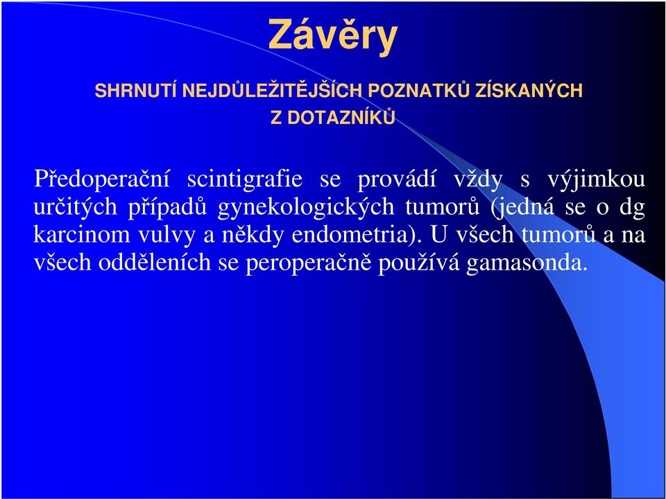 gynekologických tumorů (jedná se o dg karcinom vulvy a někdy