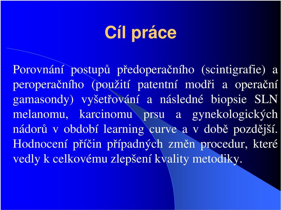 karcinomu prsu a gynekologických nádorů v období learning curve a v době pozdější.