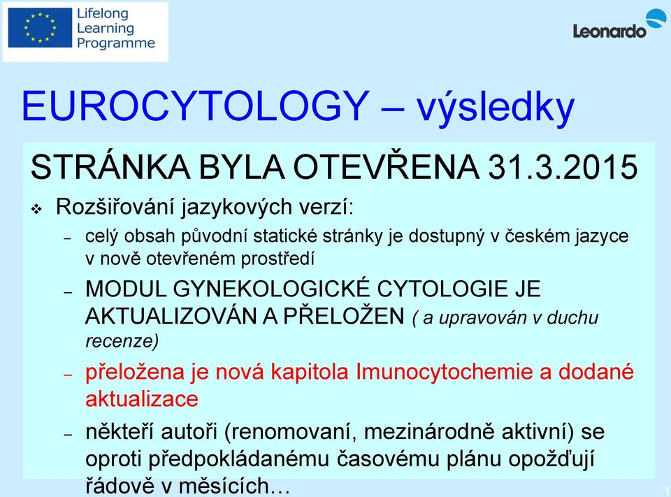 otevřeném prostředí MODUL GYNEKOLOGICKÉ CYTOLOGIE JE AKTUALIZOVÁN A PŘELOŽEN ( a upravován v duchu recenze)