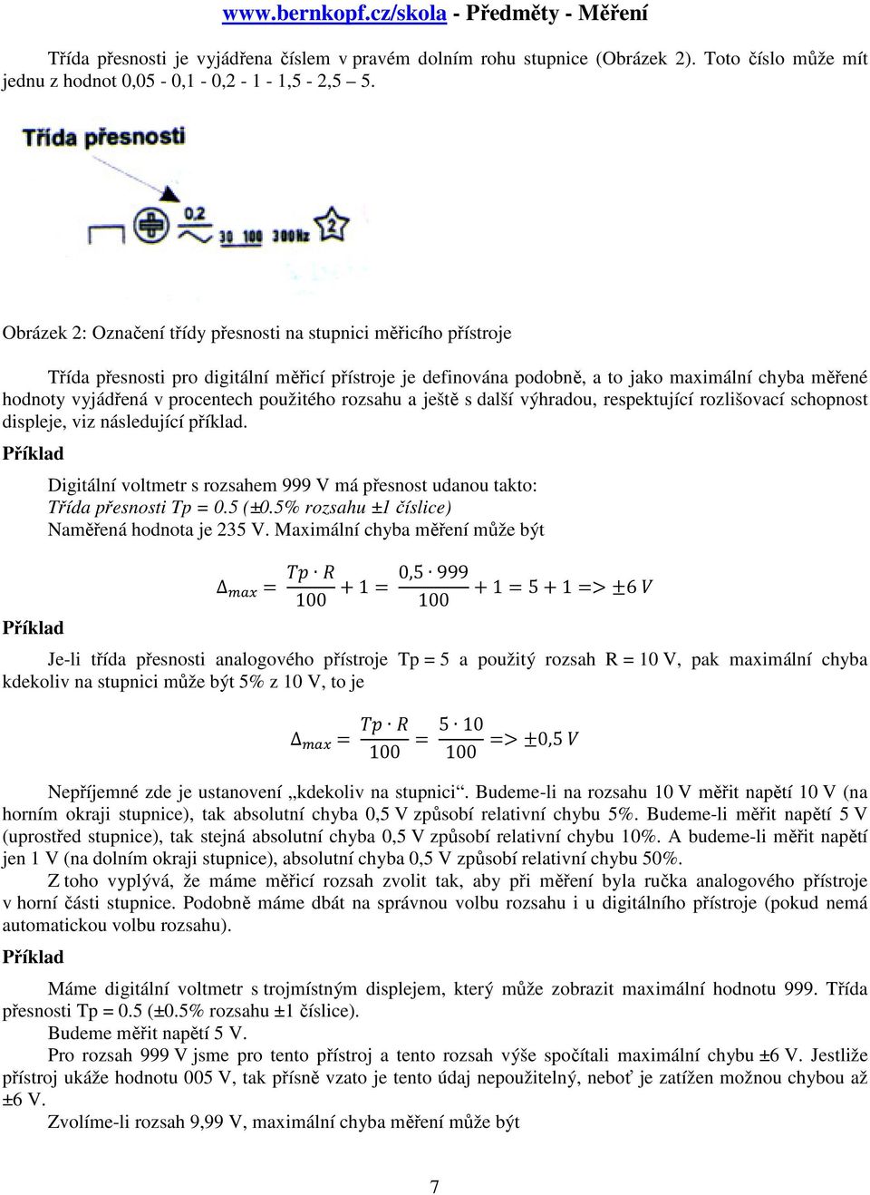 procentech použitého rozsahu a ještě s další výhradou, respektující rozlišovací schopnost displeje, viz následující příklad.