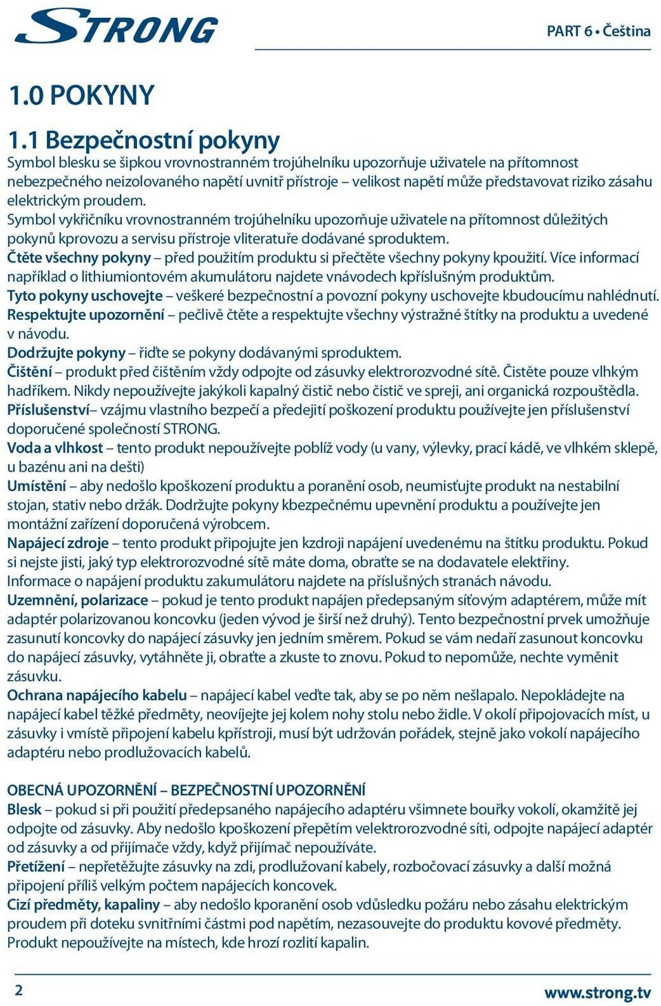 riziko zásahu elektrickým proudem. Symbol vykřičníku vrovnostranném trojúhelníku upozorňuje uživatele na přítomnost důležitých pokynů kprovozu a servisu přístroje vliteratuře dodávané sproduktem.