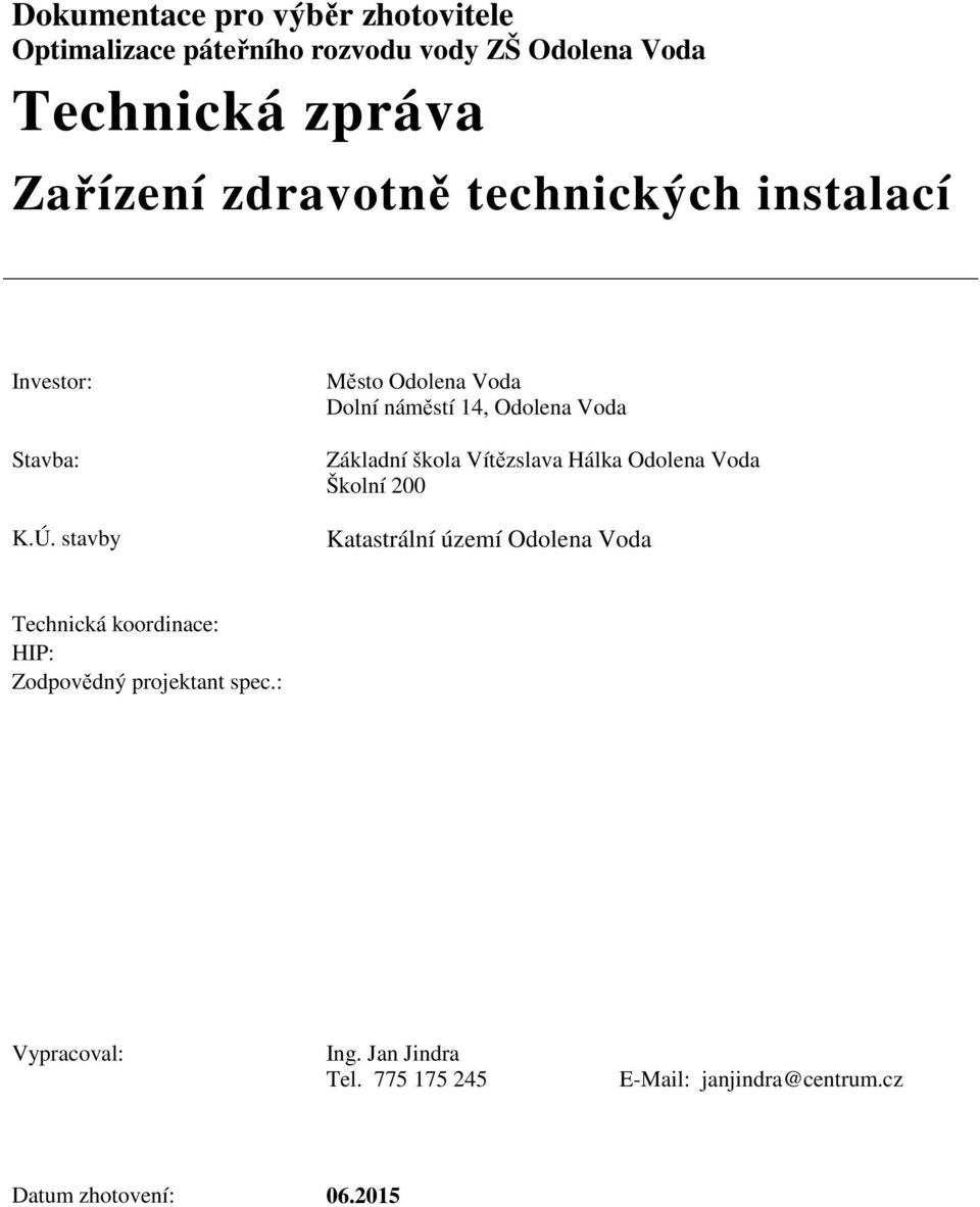 stavby Město Odolena Voda Dolní náměstí 14, Odolena Voda Základní škola Vítězslava Hálka Odolena Voda Školní 200