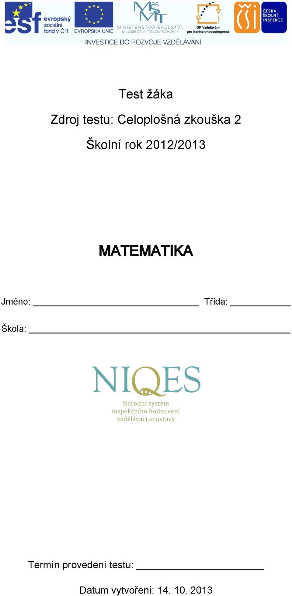 MATEMATIKA Jméno: Třída: Škola: