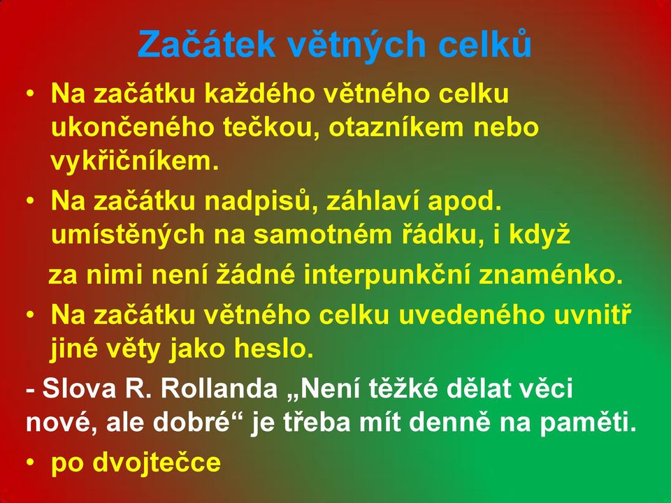 umístěných na samotném řádku, i když za nimi není žádné interpunkční znaménko.