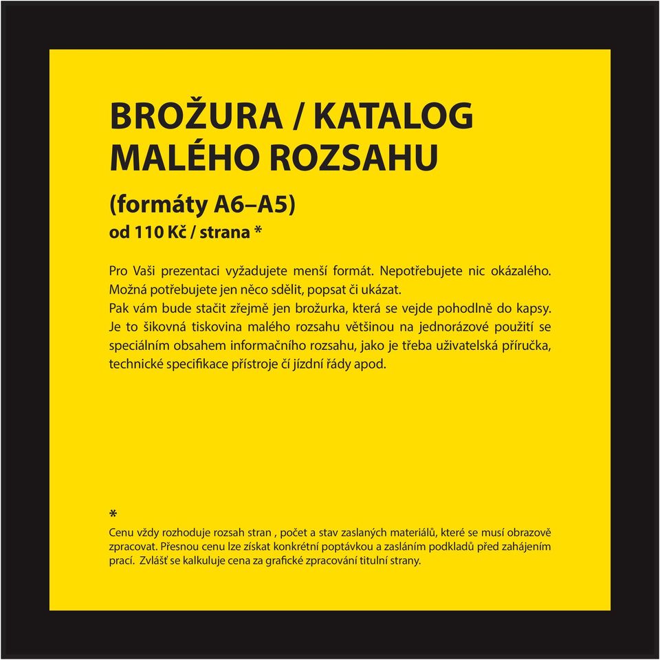 Je to šikovná tiskovina malého rozsahu většinou na jednorázové použití se speciálním obsahem informačního rozsahu, jako je třeba uživatelská příručka, technické specifikace přístroje