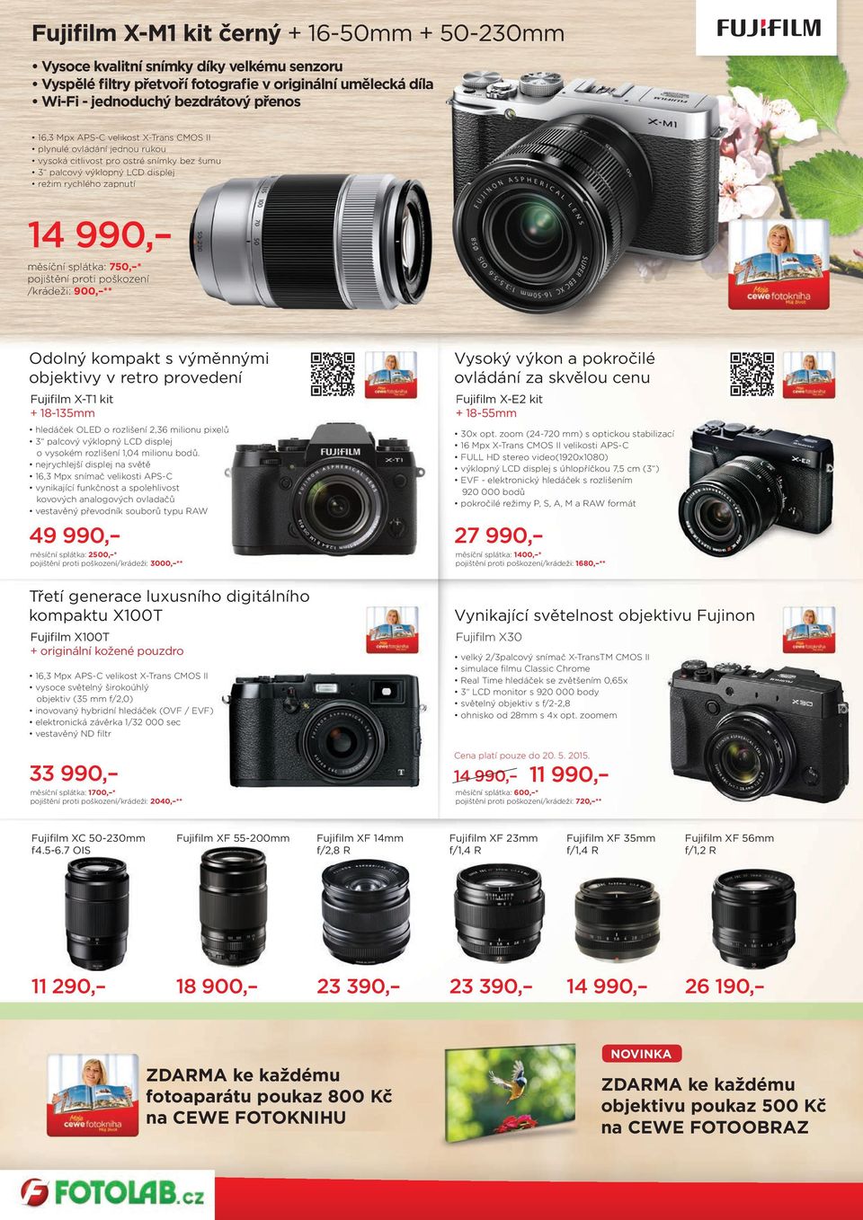 proti poškození /krádeži: 900, ** Odolný kompakt s výměnnými objektivy v retro provedení Fujifilm X-T1 kit + 18-135mm hledáček OLED o rozlišení 2,36 milionu pixelů 3 palcový výklopný LCD displej o