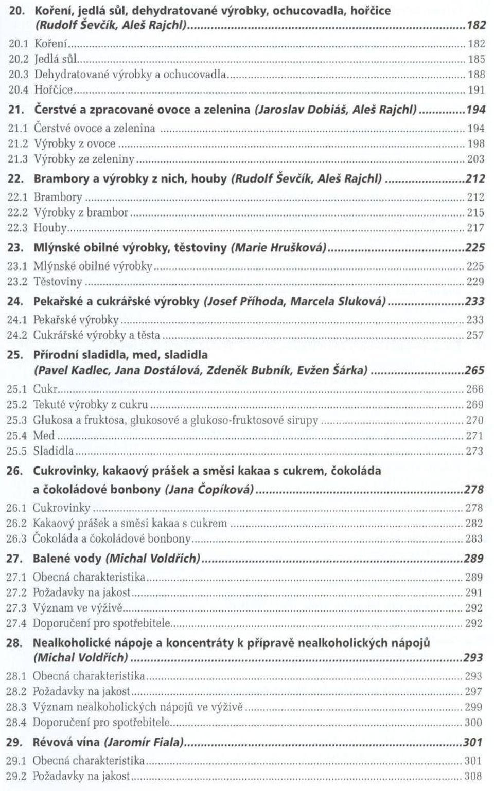 B ram bory a výro b ky z nich, houby (R udolf Ševčík, Aleš R ajchl)...212 22.1 Brambory... 212 22.2 Výrobky z brambor...215 22.3 Houby... 217 23.