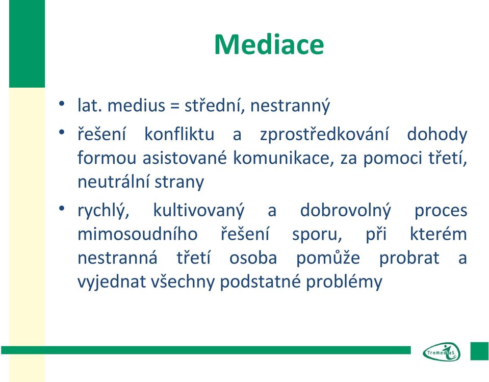 formou asistované komunikace, za pomoci třetí, neutrální strany rychlý,