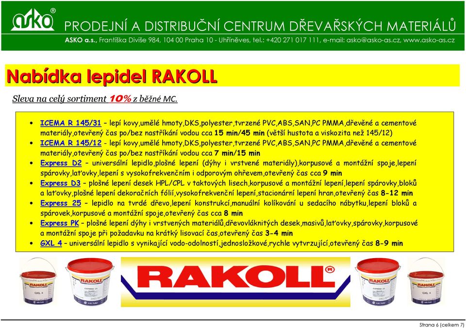 145/12) ICEMA R 145/12 - lepí kovy,umělé hmoty,dks,polyester,tvrzené PVC,ABS,SAN,PC PMMA,dřevěné a cementové materiály,otevřený čas po/bez nastříkání vodou cca 7 min/15 min Express D2 universální