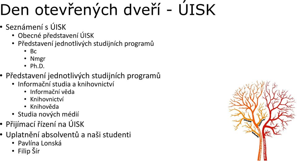 Představení jednotlivých studijních programů Informační studia a knihovnictví