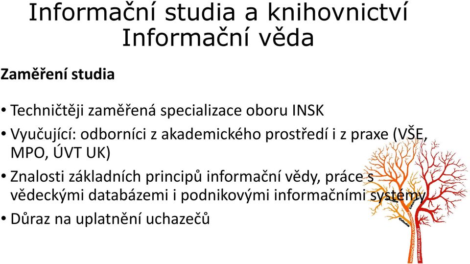 ÚVT UK) Znalosti základních principů informační vědy, práce s vědeckými