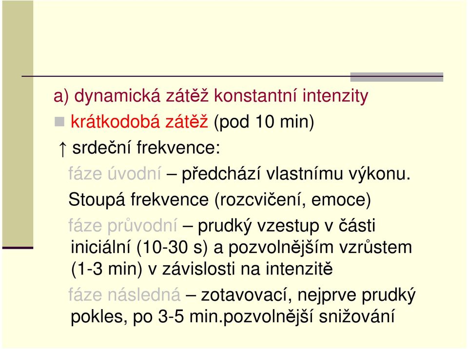 Stoupá frekvence (rozcvičení, emoce) fáze průvodní prudký vzestup v části iniciální (10-30