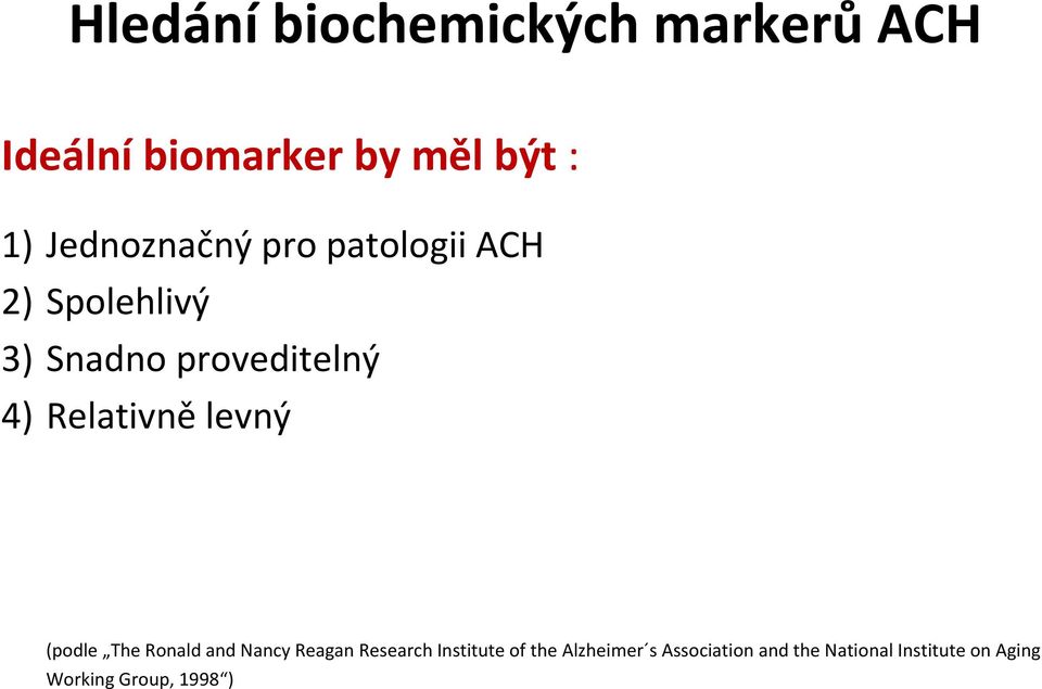 Relativně levný (podle The Ronald and Nancy Reagan Research Institute of