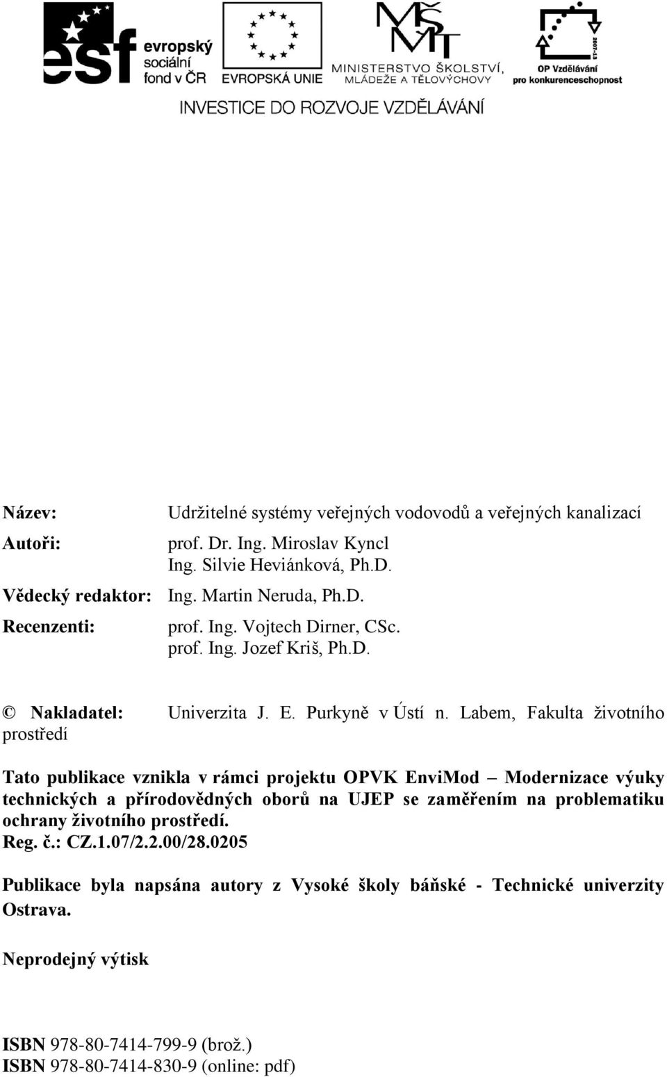 Labem, Fakulta životního prostředí Tato publikace vznikla v rámci projektu OPVK EnviMod Modernizace výuky technických a přírodovědných oborů na UJEP se zaměřením na