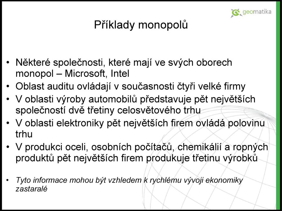 trhu V oblasti elektroniky pět největších firem ovládá polovinu trhu V produkci oceli, osobních počítačů, chemikálií a