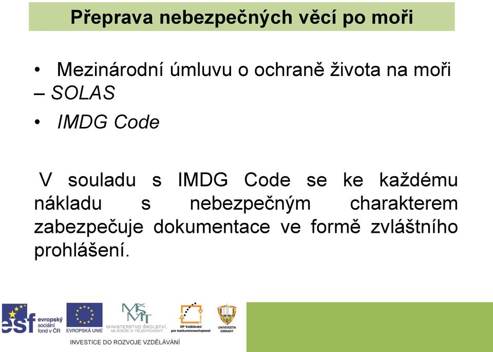 IMDG Code se ke každému nákladu s nebezpečným