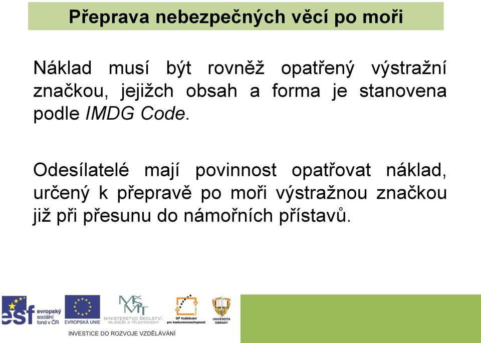 Code. Odesílatelé mají povinnost opatřovat náklad, určený k