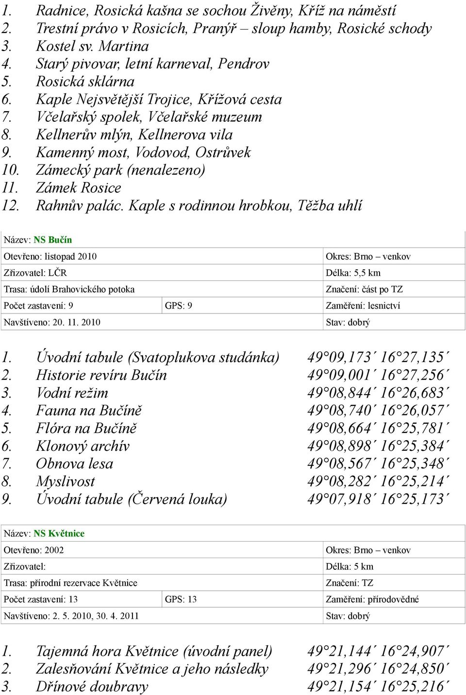 Zámecký park (nenalezeno) 11. Zámek Rosice 12. Rahnův palác.