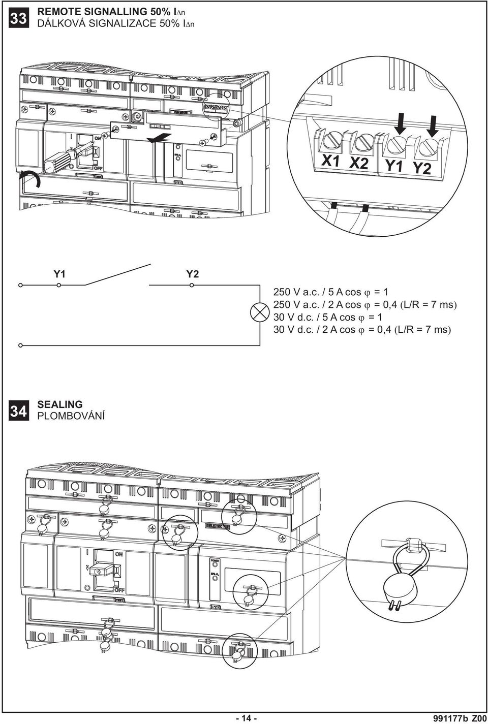 c. / 5 A cos = 1 30 V d.c. / A cos = 0,4 L/R = 7 ms 34