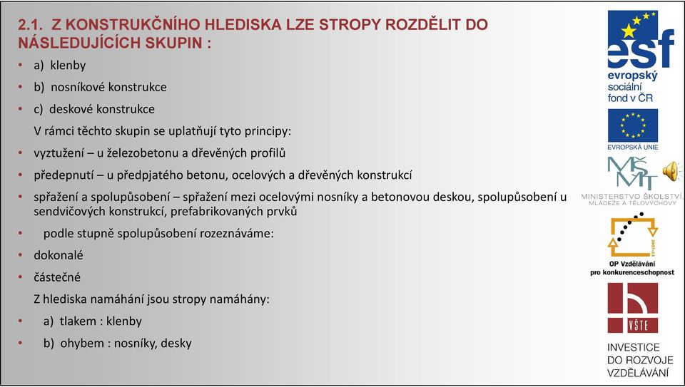 konstrukcí spřažení a spolupůsobení spřažení mezi ocelovými nosníky a betonovou deskou, spolupůsobení u sendvičových konstrukcí,