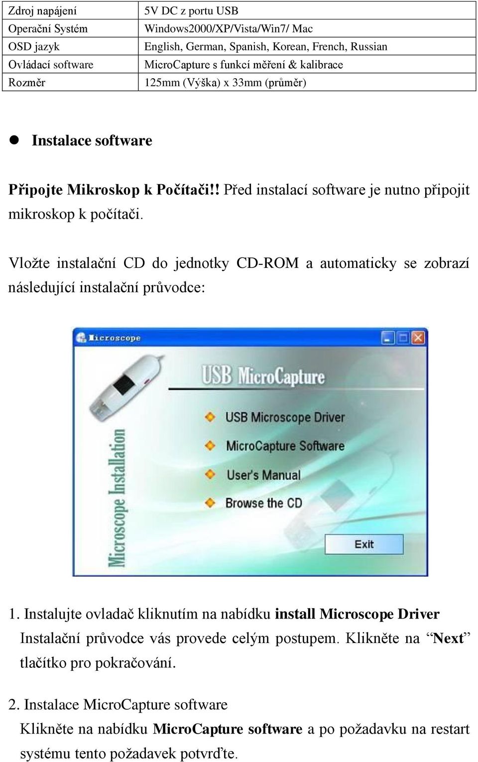 Vložte instalační CD do jednotky CD-ROM a automaticky se zobrazí následující instalační průvodce: 1.