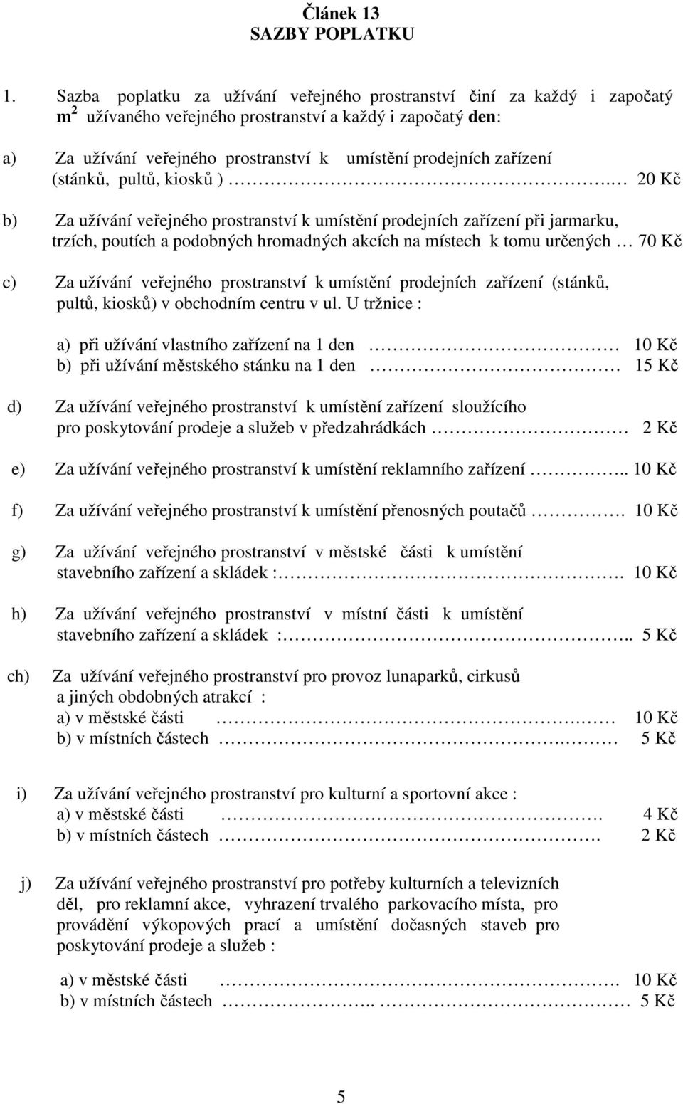 zařízení (stánků, pultů, kiosků ).