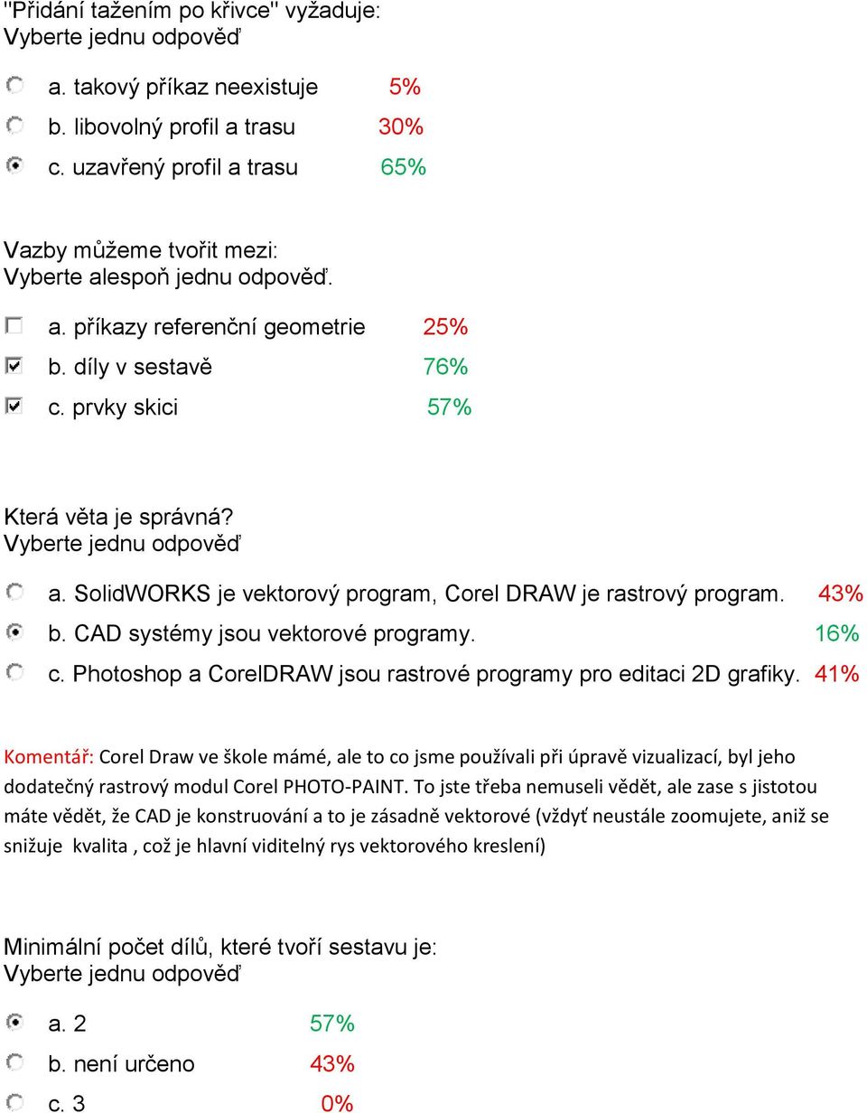 Photoshop a CorelDRAW jsou rastrové programy pro editaci 2D grafiky.