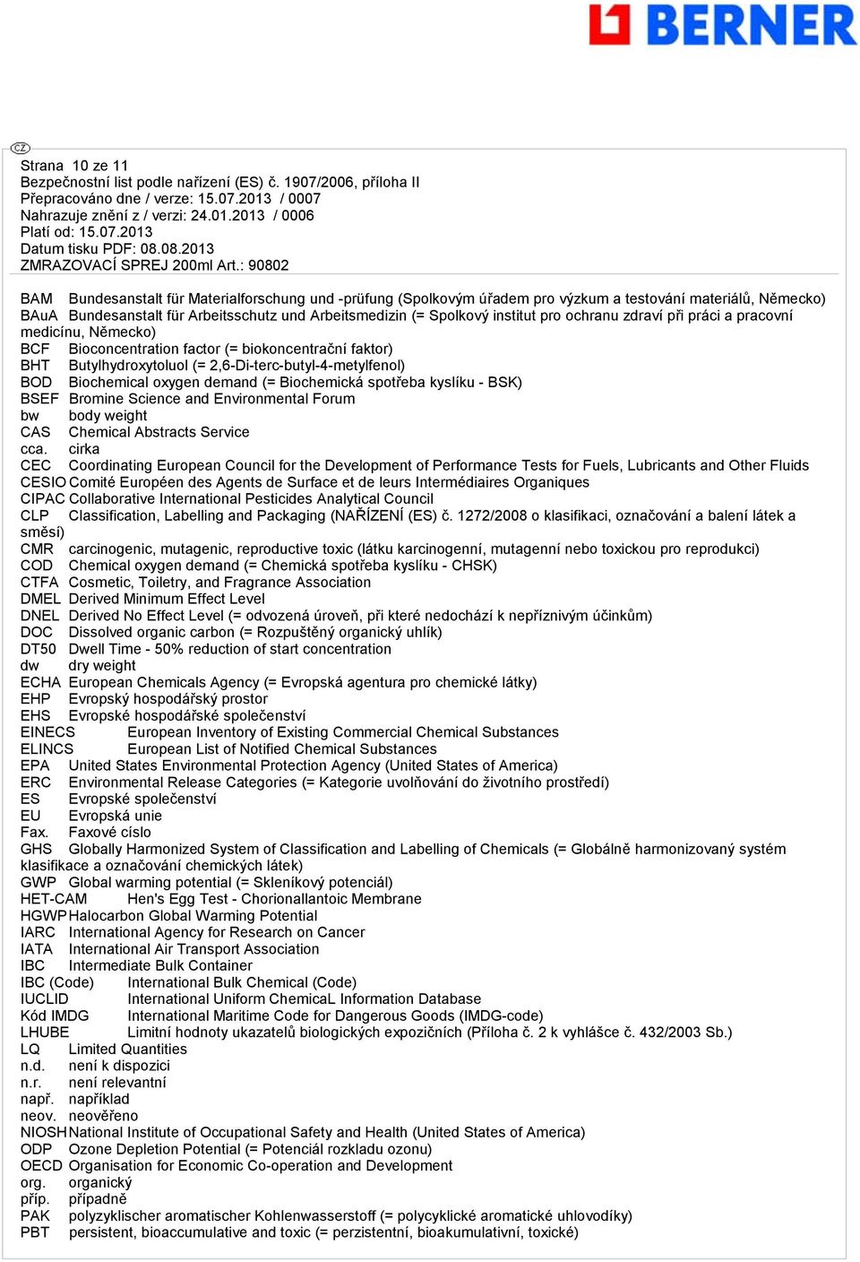 oxygen demand (= Biochemická spotřeba kyslíku - BSK) BSEF Bromine Science and Environmental Forum bw body weight CAS Chemical Abstracts Service cca.