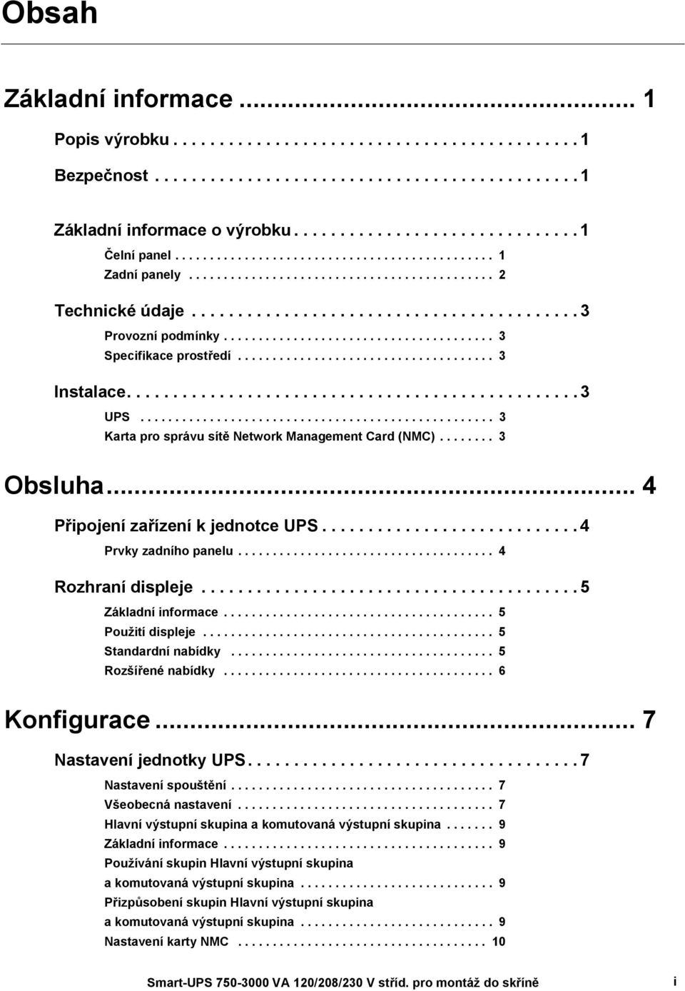 ...................................... 3 Specifikace prostředí..................................... 3 Instalace................................................. 3 UPS.