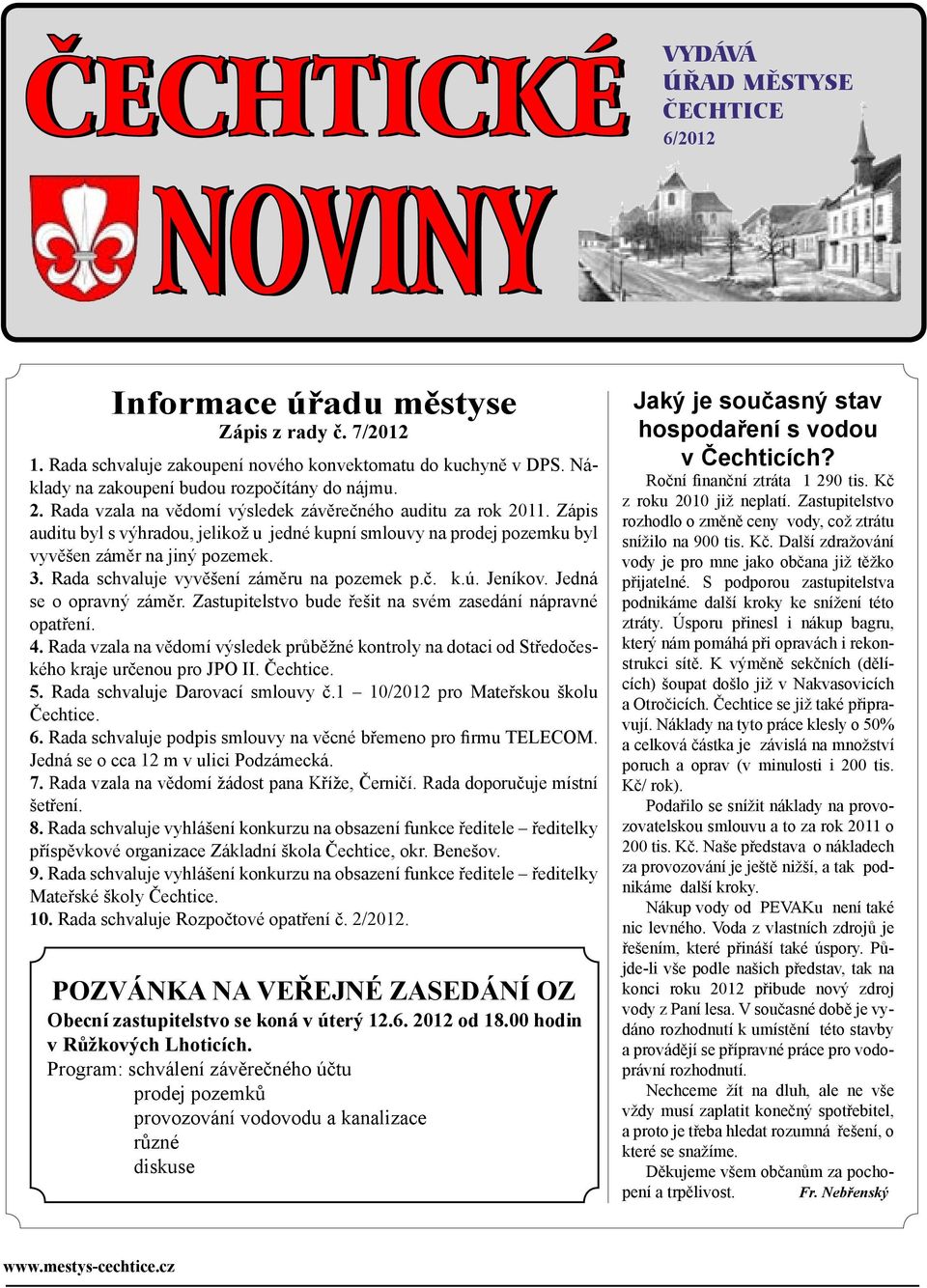 Zápis auditu byl s výhradou, jelikož u jedné kupní smlouvy na prodej pozemku byl vyvěšen záměr na jiný pozemek. 3. Rada schvaluje vyvěšení záměru na pozemek p.č. k.ú. Jeníkov.