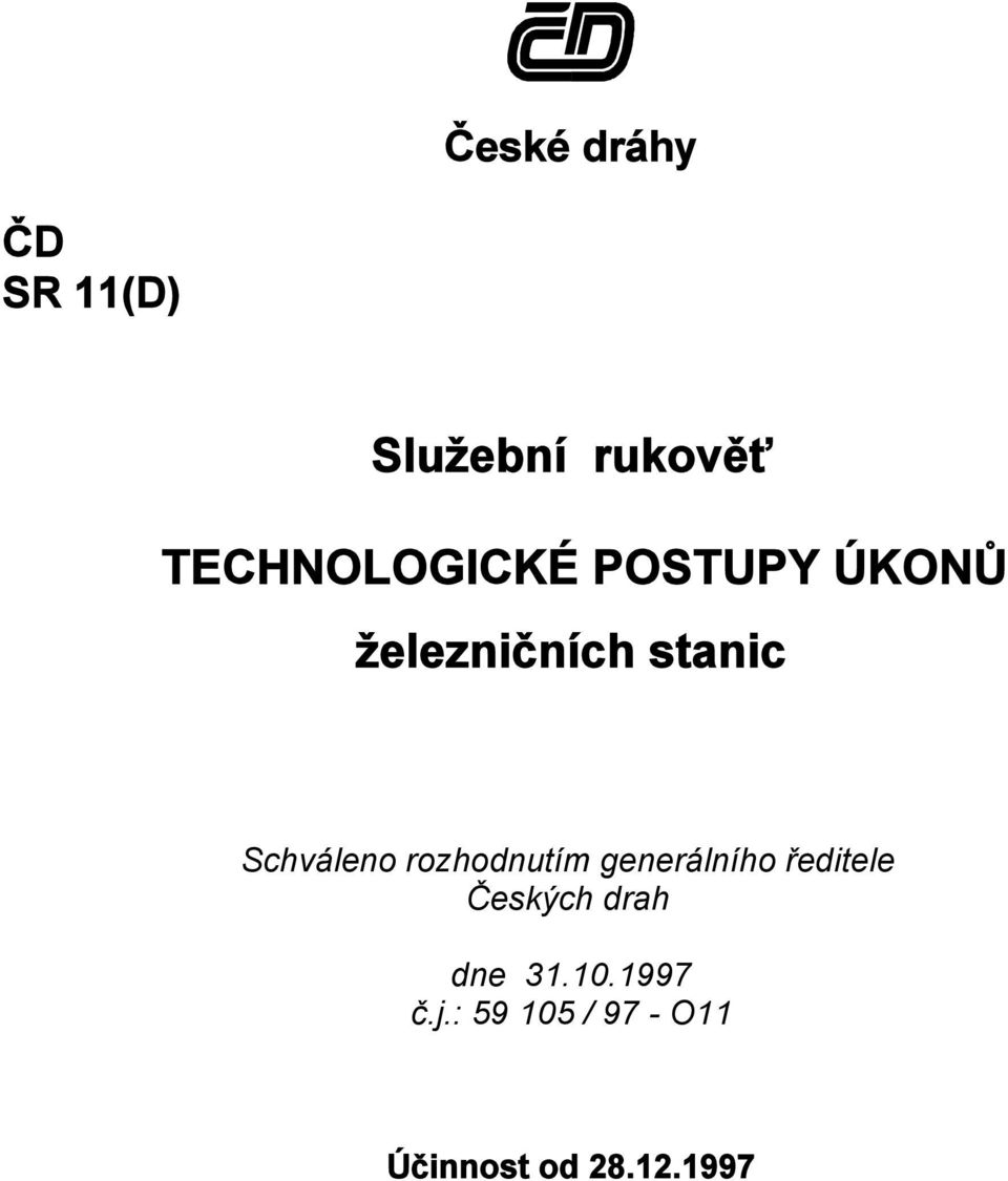 Schváleno rozhodnutím generálního ředitele Českých