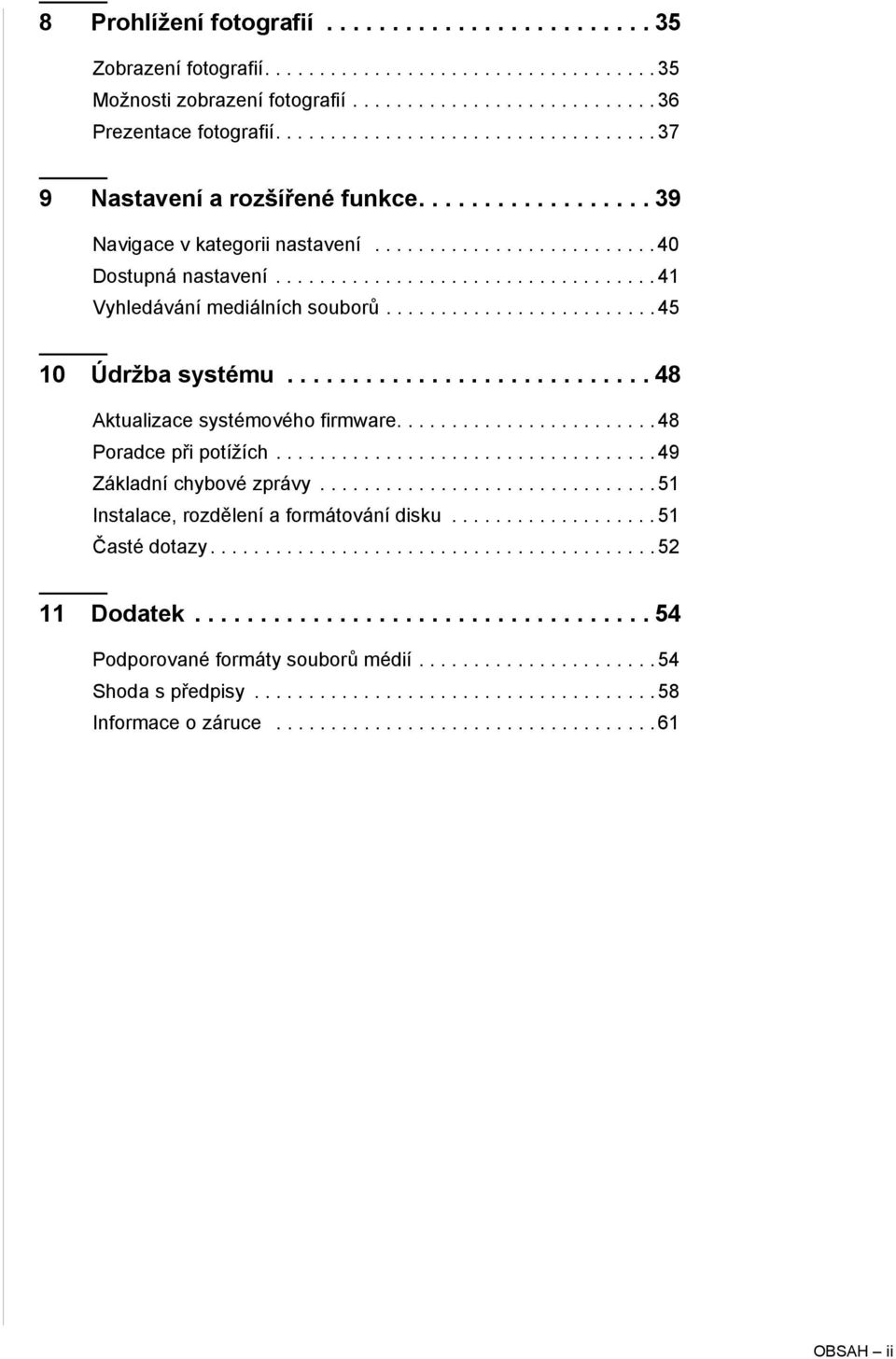 .................................. 41 Vyhledávání mediálních souborů......................... 45 10 Údržba systému............................ 48 Aktualizace systémového firmware.