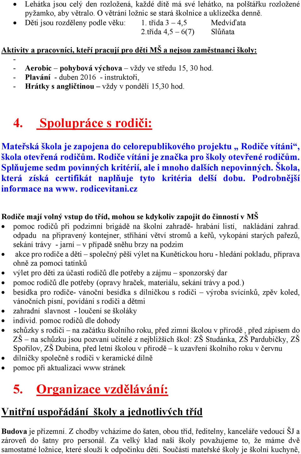 - Plavání - duben 2016 - instruktoři, - Hrátky s angličtinou vždy v pondělí 15,30 hod. 4.